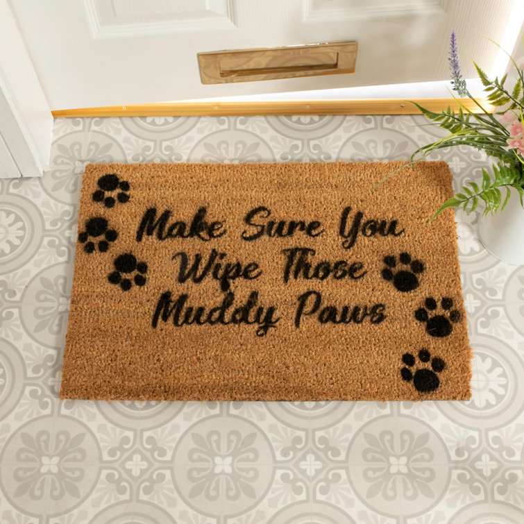 Maturi Make Sure You Wipe Those Muddy Paws Doormat Wayfair.co.uk